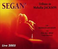 TRIBUTE TO MAHALIA JACKSON  LIVE 2005  PAR LA CHANTEUSE SEGAN SUR DOUBLE CD