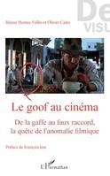 Le goof au cinéma, De la gaffe au faux raccord, la quête de l'anomalie filmique