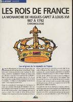 Les rois de France, La monarchie de Hugues Capet à Louis XVI 987 à 1792 - Chronologie