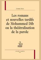 183, Les romans et nouvelles tardifs de Mohammed Dib ou la théâtralisation de la parole