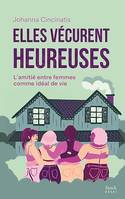 Elles vécurent heureuses, L'amitié entre femmes comme idéal de vie