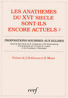 Les Anathèmes du XVIe siècles sont-ils encore actuels ?, les condamnations doctrinales du concile de Trente et des Réformateurs justifient-elles encore la division de nos Églises ?