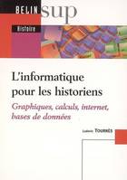 L'INFORMATIQUE POUR LES HISTORIENS - GRAPHIQUES, CALCULS, INTERNET, BASES DE DONNEES, Graphiques, calculs, internet, bases de données