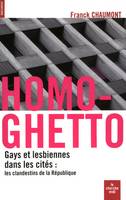 Homo-Ghetto - Gays et lesbiennes dans les cités: les clandestins de la république, Gays et lesbiennes dans les cités : les clandestins de la République