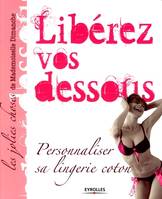 Libérez vos dessous, Personnaliser sa lingerie coton...