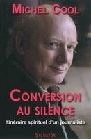 Conversion au silence, Itinéraire spirituel d´un journaliste