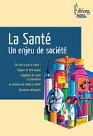 La Santé. Un enjeu de société, Un enjeu de société