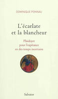 L'écarlate et la blancheur plaidoyer pour l'espérance en des temps incertains, plaidoyer pour l'espérance en des temps incertains