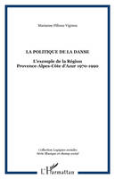 La politique de la danse L'exemple de la région PACA 1970-1990, L'exemple de la Région Provence-Alpes-Côte d'Azur 1970-1990