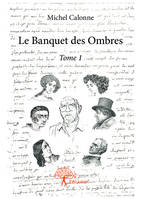 1, Le Banquet des Ombres, Tome 1