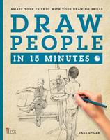 Draw People in 15 Minutes, Amaze your friends with your drawing skills