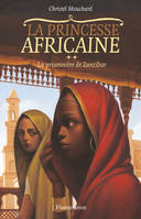 La princesse africaine, 2, La prisonnière de Zanzibar, La Princesse Africaine - Tome 2