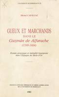 Gueux et marchands dans le Guzman de Alfarache (1599-1604) : Roman picaresque et mentalité bourgeoise dans l'Espagne du Siècle d'Or