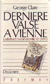 Derniere Valse A Vienne [Paperback] Clare, Georges, la destruction d'une famille, 1842-1942