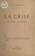 La crise, Ses causes, ses remèdes