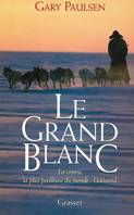 Le grand blanc, la course la plus périlleuse du monde, l'Iditarod