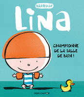 Lina, Championne de la salle de bain !