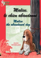 Malice, the abandoned dog - Malice, le chien abandonné, Tales in English and French