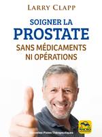 Soigner la prostate, Sans médicaments ni opérations