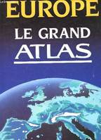 Europe le grand atlas., le grand atlas