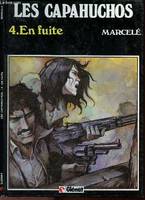 Les Capahuchos ., 4, LES CAPAHUCHOS - TOME 4 : EN FUITE.