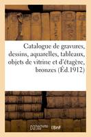 Catalogue de gravures, dessins, aquarelles, tableaux, objets de vitrine et d'étagère, bronzes, d'ameublement, petits meubles en bois de placage, sièges