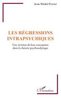 Les régressions intrapsychiques, Une révision de leur conception dans la théorie psychanalytique