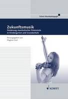 Zukunftsmusik, Förderung musikalischer Potenziale in Kindergarten und Grundschule