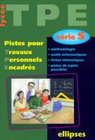 Pistes pour Travaux Personnels Encadrés - Série S, pistes pour les travaux personnels encadrés