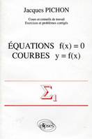 Mathématiques supérieures et première année universitaire ., [1], Équations f(x) = 0 - Courbes y = f(x)