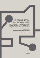 Le Travail social à la recherche de nouveaux paradigmes, Inégalités sociales et environnementales