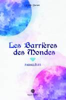 1, Les Barrières des Mondes, Parallèles