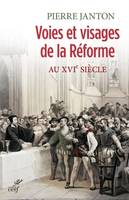 Voies et visages de la Réforme au XVIè siècle