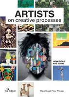 How Ideas are Born - Artists on Creative Processes /anglais