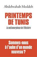 Printemps de Tunis, La métamorphose de l'Histoire