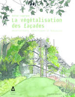 La végétalisation des façades, Architectures, esthétiques et écologies
