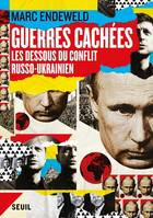 Documents (H. C.) Guerres cachées. Les dessous du conflit russo-ukrainien