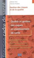 Gestion des risques et de la qualité. Qualité et Gestion des risques en établissements de santé.