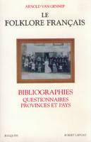 Le folklore français., Le folklore français bibliographies, questionnaires, provinces et pays, bibliographies, questionnaires, provinces et pays