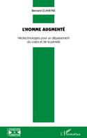 L'homme augmenté, NéOtechnologies pour un dépassement du corps et de la pensée