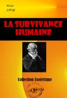 La survivance humaine  [édition intégrale revue et mise à jour], édition intégrale