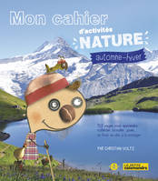 Mon cahier d'activités nature - Automne/hiver