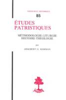 TH n°85 - Etudes patristiques - Méthodologie-liturgie histoire-théologie, méthodologie, liturgie, histoire, théologie