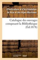 Catalogue des ouvrages composant la Bibliothèque