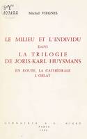 Le Milieu et l'individu dans la trilogie de Joris-Karl Huysmans