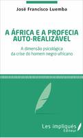 A africa é a profecia auto-realizavel, A dimensão psicológica da crise do homem negro-africano