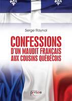 Confessions d'un maudit français aux cousins québécois