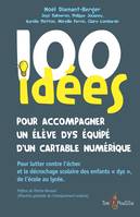 100 idées pour accompagner un élève dys équipé d'un cartable numérique, Pour lutter contre l'échec et le décrochage scolaire des enfants 