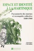 Espace et identité à la Martinique, Paysannerie des mornes et reconquête collective 1840-1960