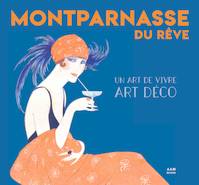 Montparnasse du rêve, Un art de vivre Art Déco